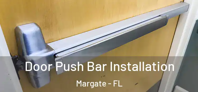Door Push Bar Installation Margate - FL