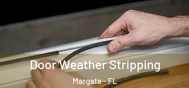  Door Weather Stripping Margate - FL