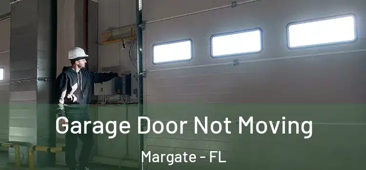  Garage Door Not Moving Margate - FL