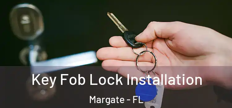 Key Fob Lock Installation Margate - FL